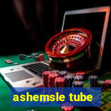 ashemsle tube